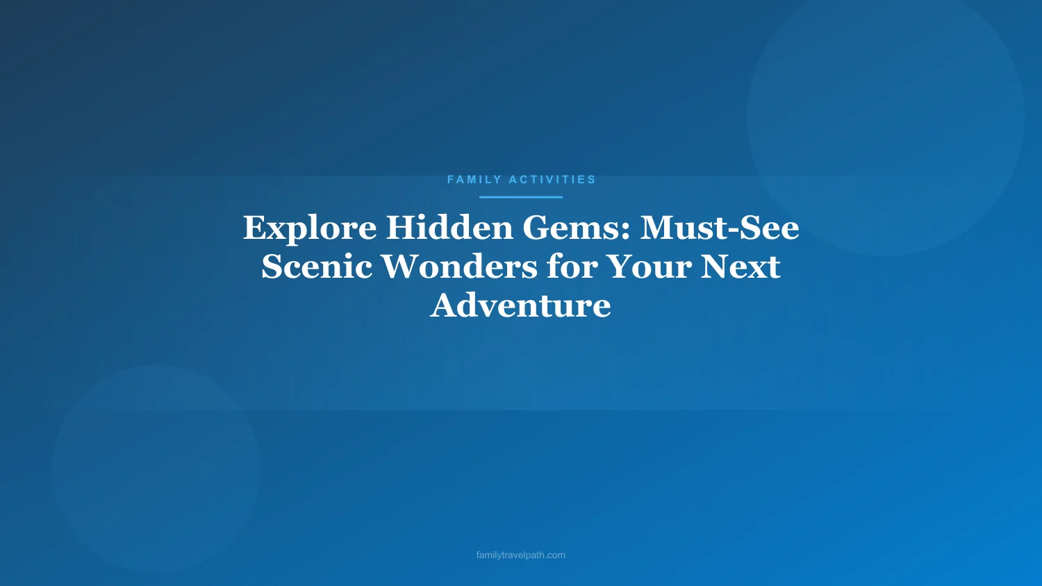 Explore Hidden Gems: Must-See Scenic Wonders for Your Next Adventure