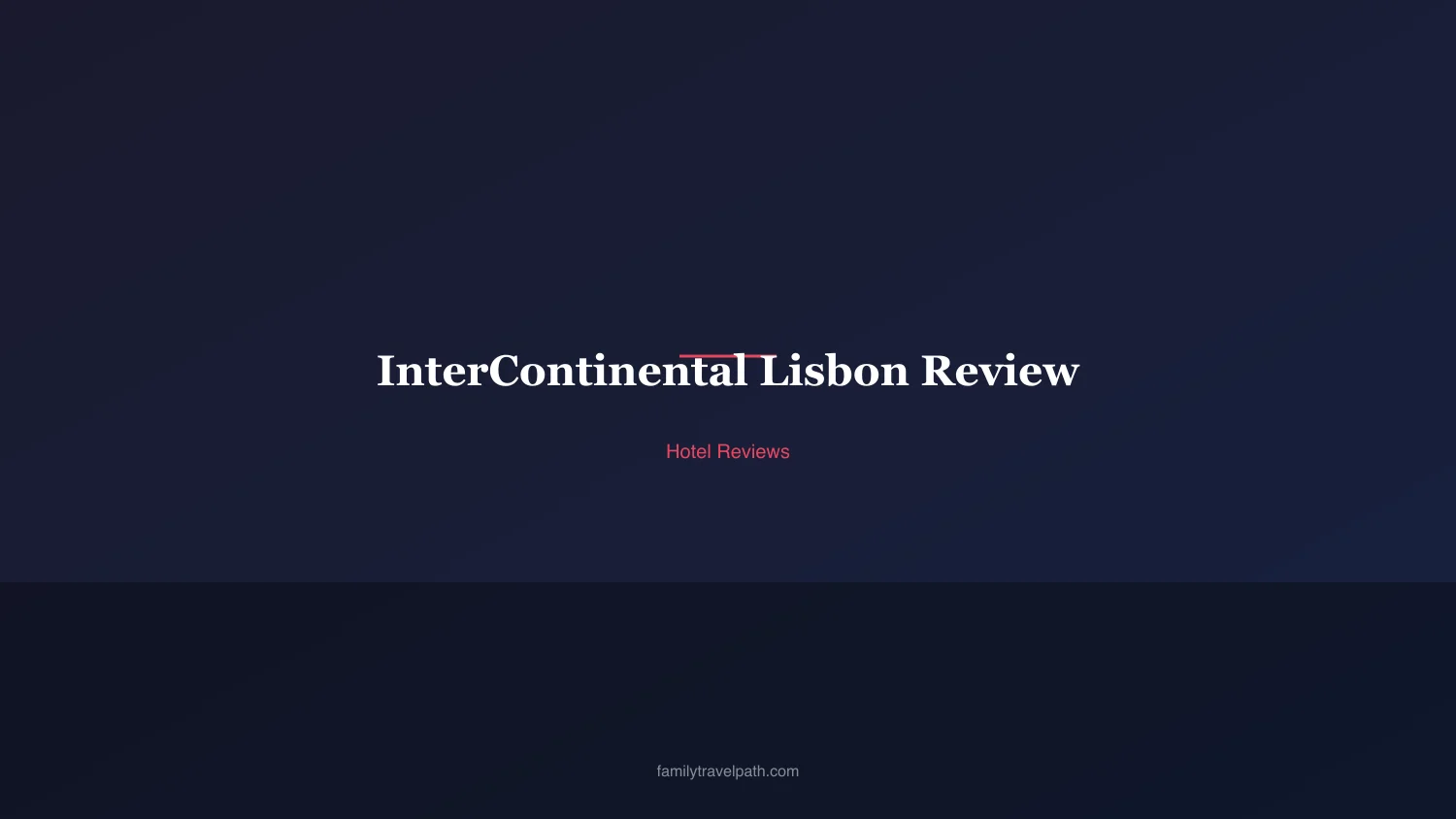 InterContinental Lisbon Review