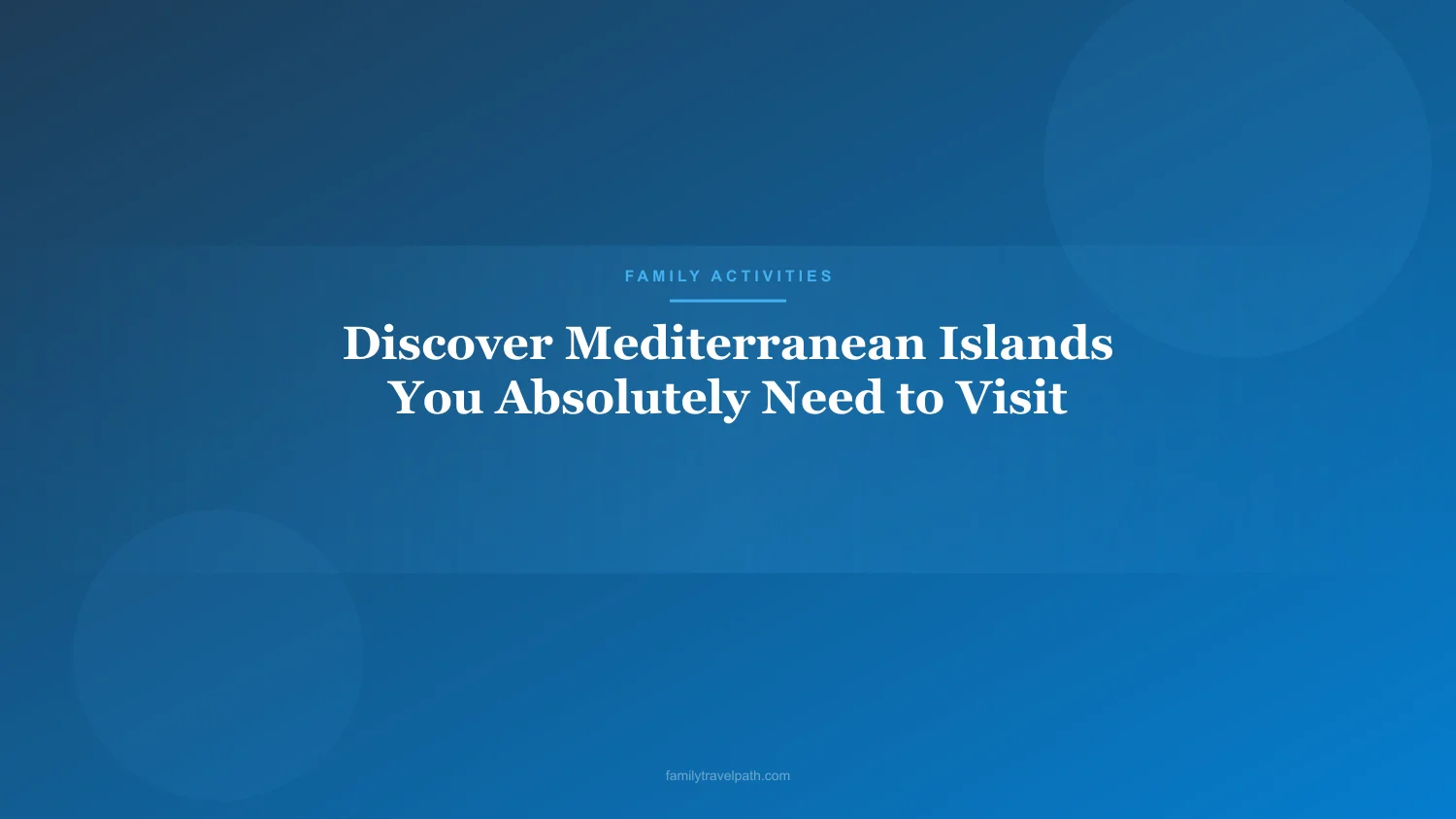 Discover Mediterranean Islands You Absolutely Need to Visit