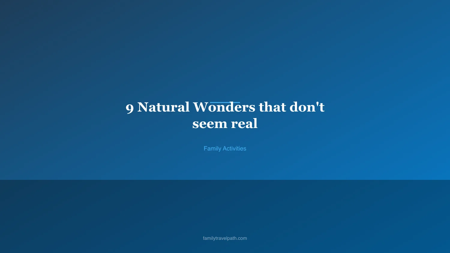 9 Natural Wonders that don't seem real