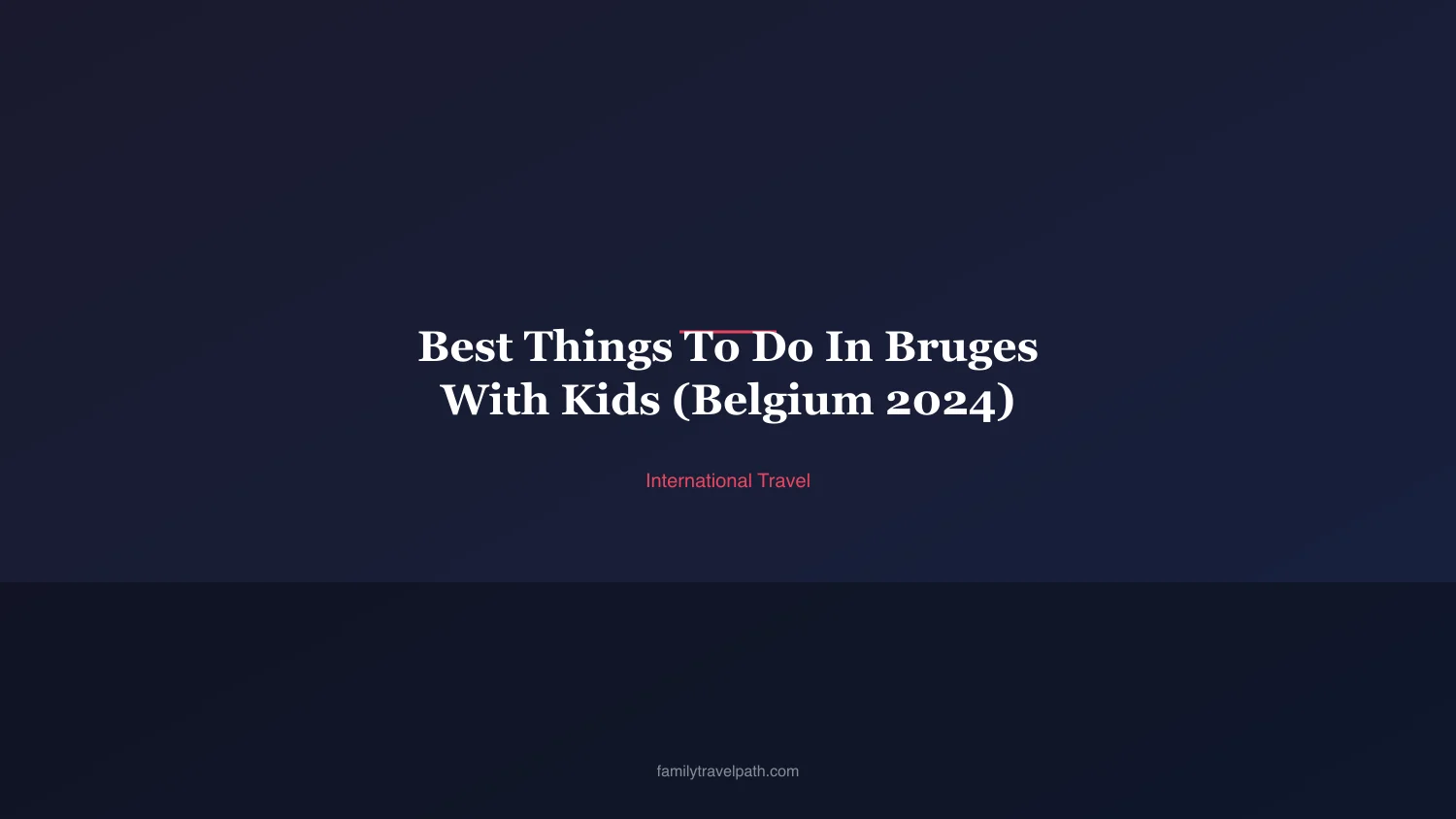 Best Things To Do In Bruges With Kids (Belgium 2024)