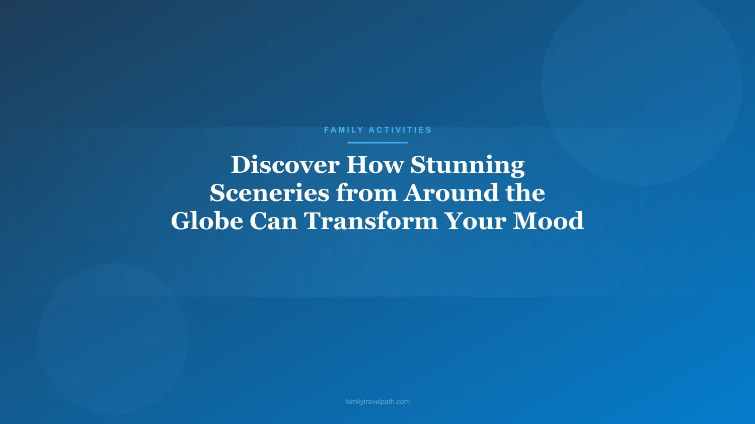 Discover How Stunning Sceneries from Around the Globe Can Transform Your Mood