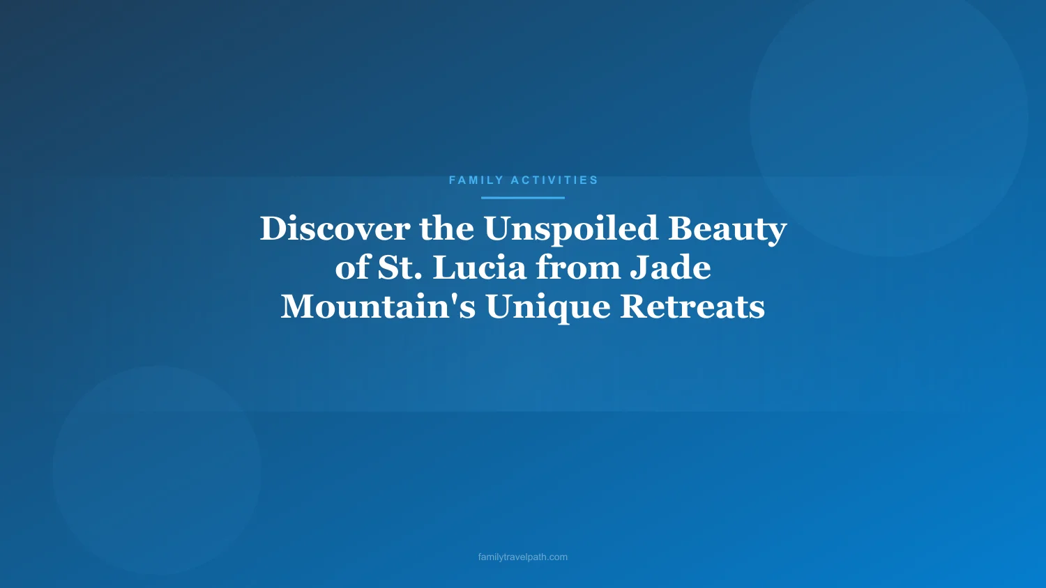 Discover the Unspoiled Beauty of St. Lucia from Jade Mountain's Unique Retreats