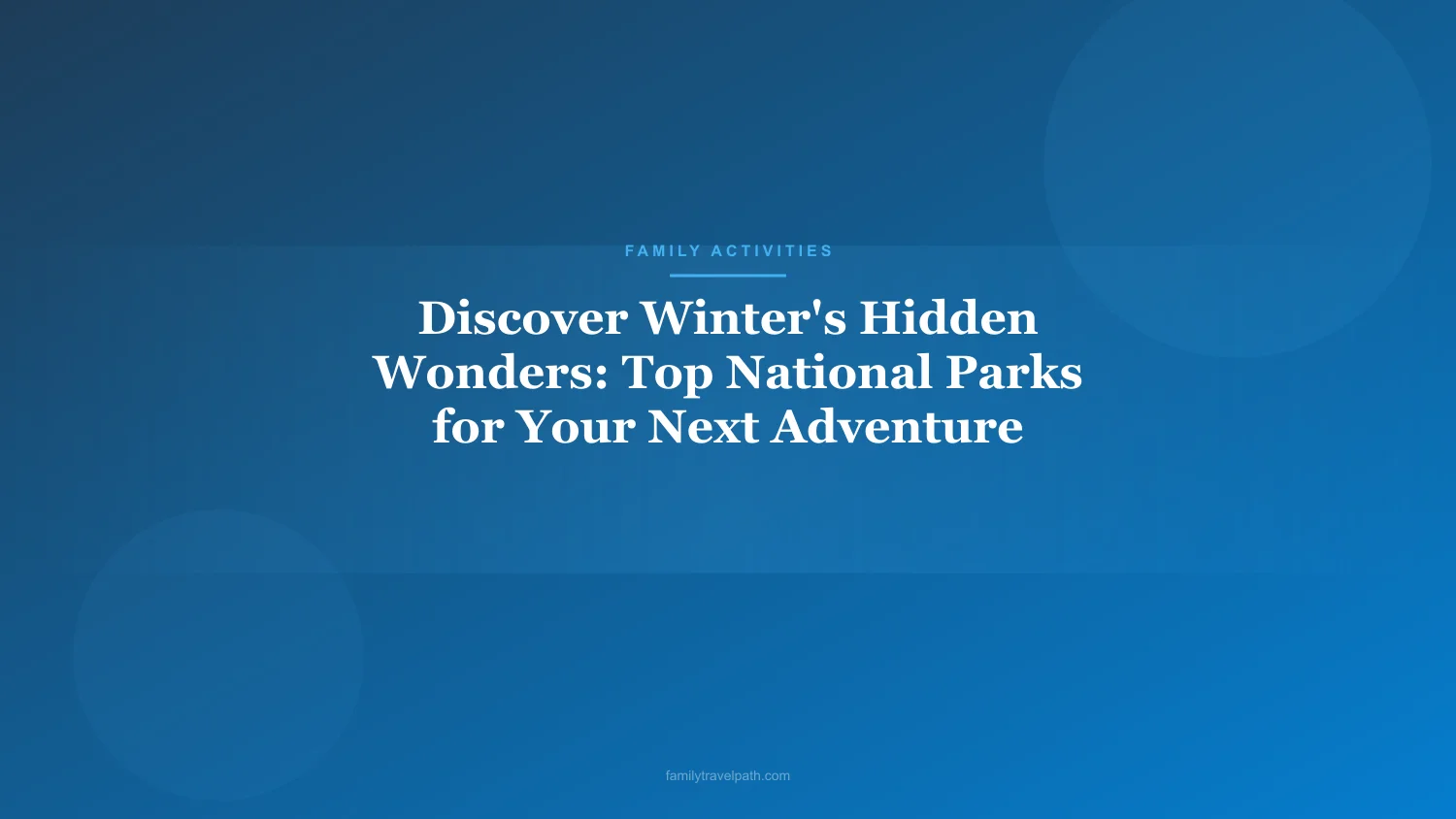 Discover Winter's Hidden Wonders: Top National Parks for Your Next Adventure